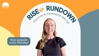Come, Follow Me, Doctrine and Covenants 109-110 (September 29-October 5) RISExp Rundown
