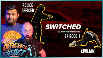 Officers React #34 - SWITCHED Ep. 1 | POLICE and CIVILIANS Trade Places in Scenarios