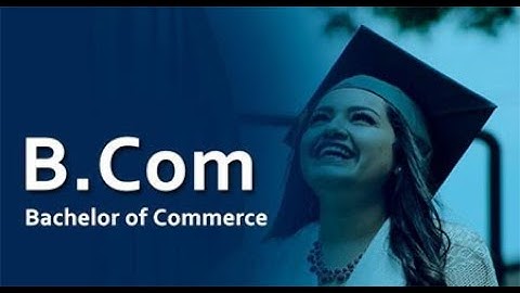 B.COM | Course Details | Bachelor of Commerce | Careers & Courses | Higher Education | Study Option