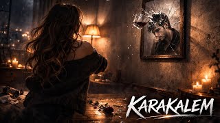 Karakalem - En Duygusal Türkçe Şarkı Slow & Dramatic