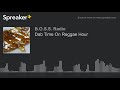 Dab Time On Reggae Hour Dab Time On Reggae Hour
