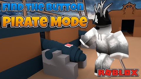 PIRATE MODE!  WE FOUND ALL THE BUTTONS IN FIND THE BUTTON!  *ROBLOX*