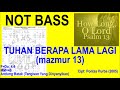 Tuhan Berapa Lama Lagi (Mazmur 13) Panduan Not Bass, Ciptaan Pontas Purba