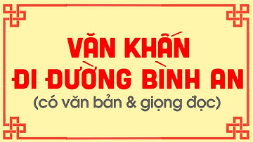 Khấn bài này trước khi đi đường để được hanh thông, bình an mới nhất 2021 - Gia Phong