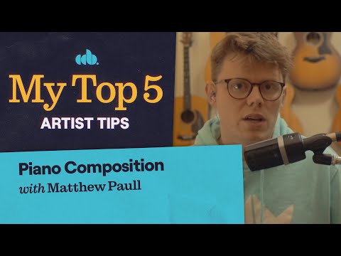 My Top 5 Piano Composition Tips (with Matthew Paull)