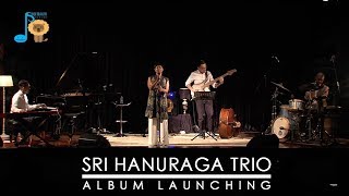 Sri Hanuraga Trio: Album Launching [Full Live Show]  | Shoemaker Studios