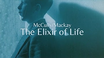 McCully/Mackay - The Elixir of Life (Lyric video)