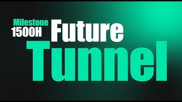 1500H FUTURE TUNNEL VIDEO
