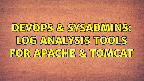 DevOps & SysAdmins: Log Analysis Tools for Apache & Tomcat (2 Solutions!!)
