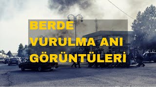 Berde Vuruldu Bərdənin Vurulma Ani Canli