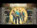 Eraserheads playlist of all songs  eraserheads greatest hits full album