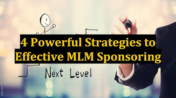 4 Powerful Strategies to Effective MLM Sponsoring