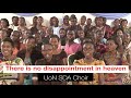 There is no disappointment in heaven  - UoN SDA Choir