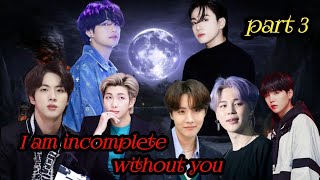 I am incomplete without you taekook/ yoonmin/namjin love story part 3 #bts #btsstory#rainbowbtsot7