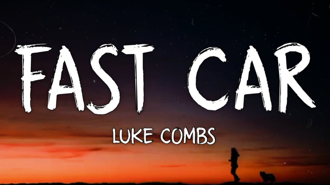 Luke Combs - Fast Car (Lyrics) Luke Combs - Fast Car (Lyrics)