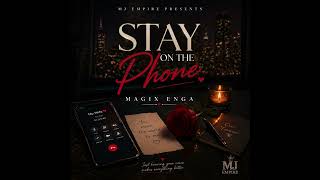 Stay On The Phone - Magix Enga Official Audio