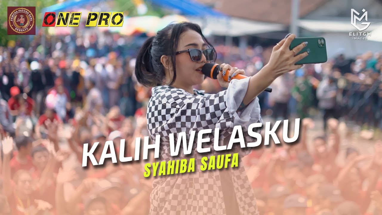 SYAHIBA SAUFA - KALIH WELASKU || ONE PRO LIVE PEMUDA PATUNG SAWI BERSATU