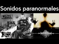 Sonidos paranormales | Relatos del lado oscuro