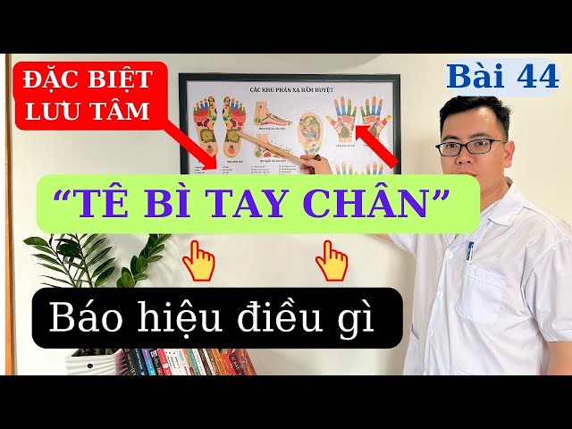 TÊ BÌ CHÂN TAY, Báo hiệu nguy hiểm, đừng để quá muộn | Ds Nguyễn Quốc Tuấn class=