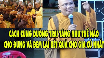 SƯ AN LẠC HẠNH DẠY CÁCH CÚNG DƯỜNG TRAI TĂNG NHƯ THẾ NÀO CHO ĐÚNG VÀ ĐEM LẠI KẾT QUẢ CHO GIA CỦ NHẤT