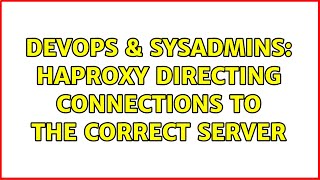 Famous DevOps & SysAdmins: HAProxy directing connections to the correct server Profile