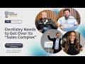 Dentistry Needs to Get Over Its “Sales Complex