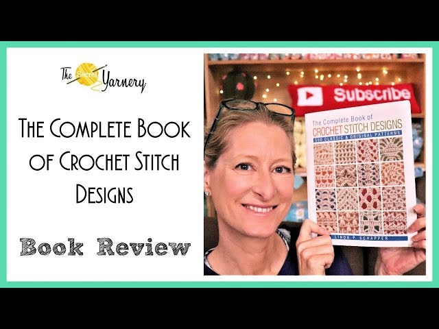The Complete Book of Crochet Stitch Designs, by Linda P. Schapper - BOOK  REVIEW 