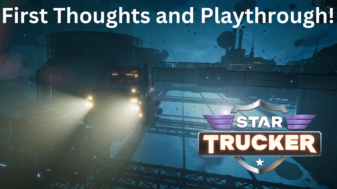 Star Trucker | First Thoughts and Playthrough! - YouTube