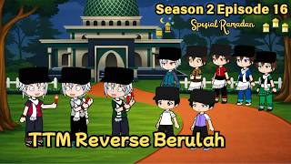 TTM Reverse Berulah - S2 EP16 Spesial Ramadan Elemental Story by Fey Story Channel
