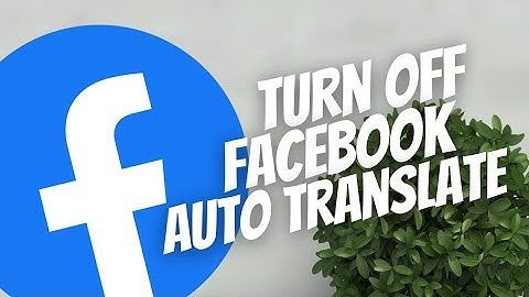 How to turn off Facebook auto translating to any Language