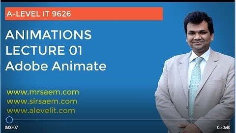 A LEVEL IT 9626 LECTURE 01 BASICS ANIMATIONS USING ADOBE ANIMATE BY MR SAEM