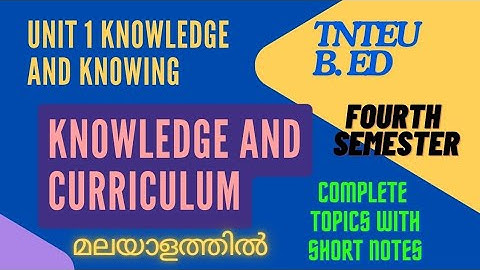 Unit 1 Knowledge and Knowing | TNTEU B. Ed 4th Semester