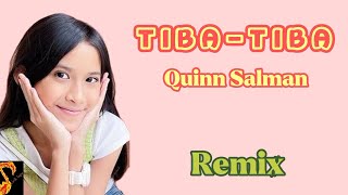 Tiba - Tiba (Remix) || Quinn Salman || Lirik