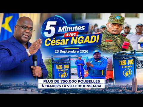 5 MINUTES AVEC CÉSAR NGADI : 1er TOUR DE 750.000 POUBELLES PONA KIN ! BRAVO PDT FATSHI NA TASK FORCE