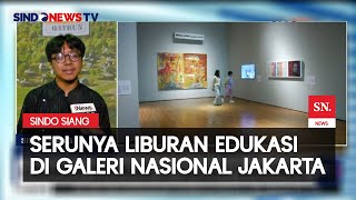 Explore Galeri Nasional Jakarta, Liburan Edukatif & Instagramable | Sindo Siang | 23/08
