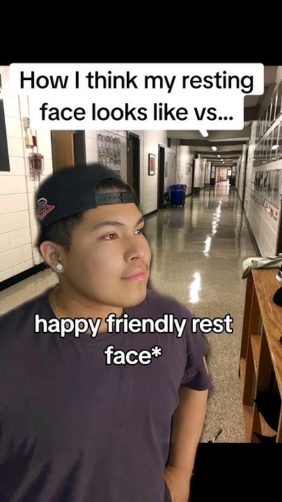  how I think my resting face looks like vs how it actually looks like ...