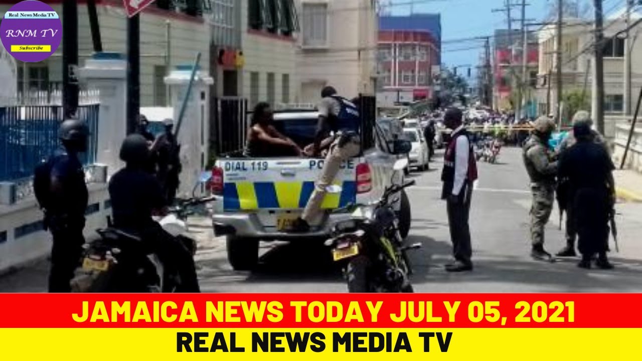 Jamaica News July 05, 2021 [Real News Media TV] - YouTube