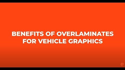 Tech on the Road - Benefits of Overlaminates for Vehicle Graphics