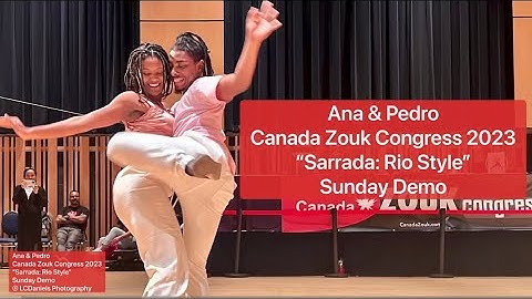 Ana & Pedro— Canada Zouk Congress 2023“Sarrada: Rio Style” Sunday Demo