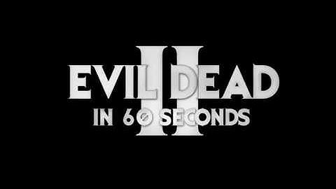 Evil Dead 2 In 60 Seconds