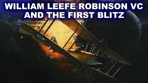 William Leefe Robinson VC and the First Blitz | Da...