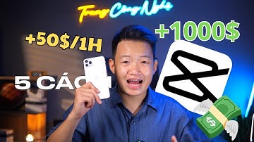 5 CÁCH KIẾM TIỀN CAPCUT 1000$/THÁNG