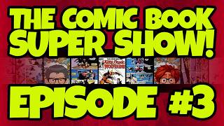 The Comic Book Super Show: Live! Episode 003