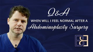 When will I feel normal after an abdominoplasty?