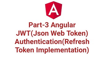 Part-3 Angular JWT(JSON Web Token) Authentication(Refresh Token Implementation)
