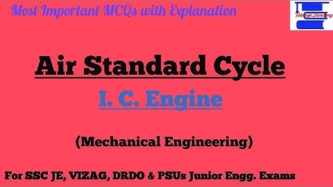 Air Standard Cycle (I C Engine) MCQs for SSC JE, SAIL OCT & DRDO Junior Engineer Mechanical Exam