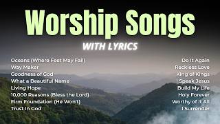 Top Worship Songs with Lyrics | Oceans, Way Maker, 10,000 Reasons & More