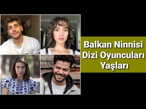 Balkan Ninnisi Dizi Oyuncuları Yaşları