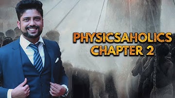 PHYSICSAHOLICS CHAPTER 2 | Prateek Jain Sir Best Physics Teacher on Unacademy