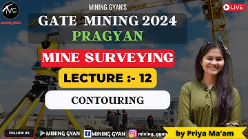 GATE MN 2024 || Mine Surveying || CONTOURING | Pragyan Batch || Priya Mam || Mining Gyan